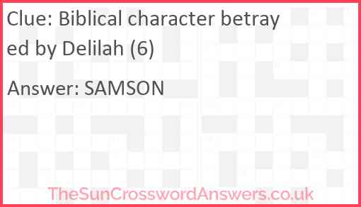Biblical character betrayed by Delilah (6) Answer