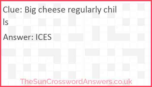 Big cheese regularly chills Answer