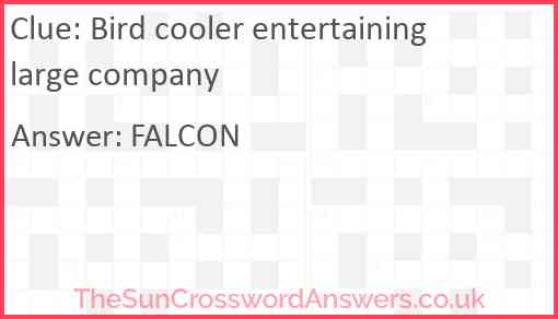 Bird cooler entertaining large company Answer