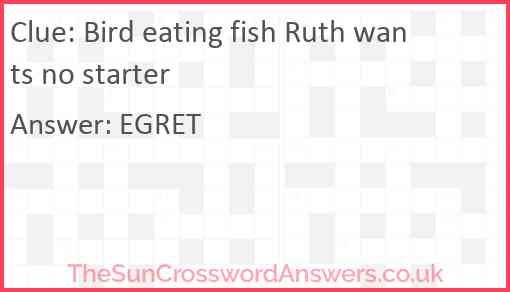 Bird eating fish Ruth wants no starter Answer