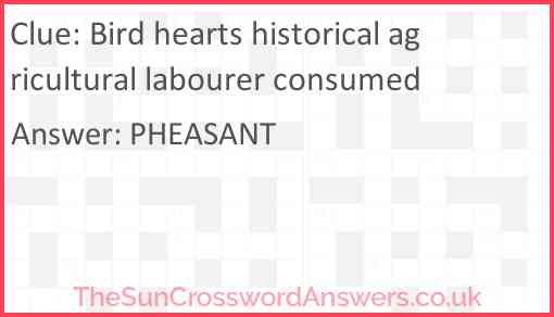 Bird hearts historical agricultural labourer consumed Answer