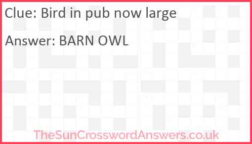 Bird in pub now large Answer