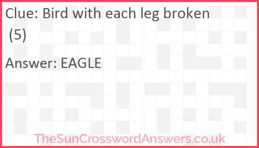 Bird with each leg broken (5) Answer