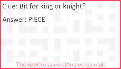 Bit for king or knight? Answer