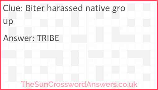 Biter harassed native group Answer