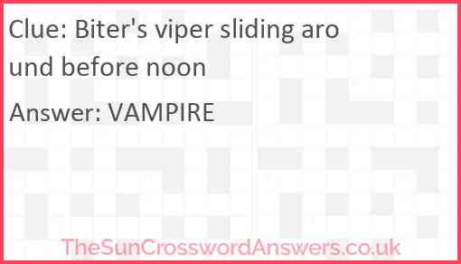 Biter's viper sliding around before noon Answer