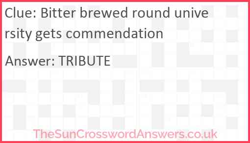 Bitter brewed round university gets commendation Answer
