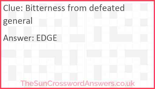 Bitterness from defeated general Answer