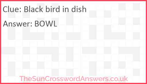 Black bird in dish Answer