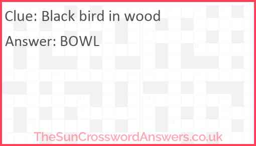 Black bird in wood Answer
