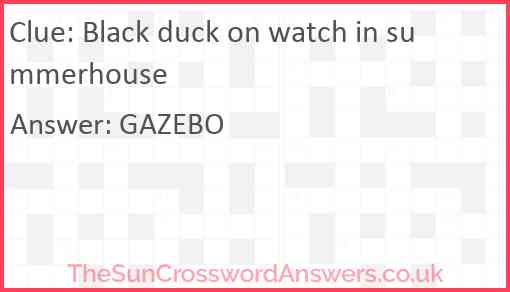Black duck on watch in summerhouse Answer