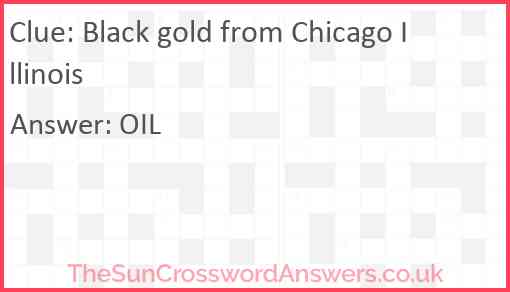 Black gold from Chicago Illinois Answer