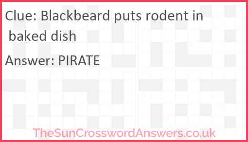 Blackbeard puts rodent in baked dish Answer