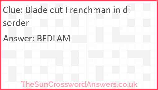 Blade cut Frenchman in disorder Answer