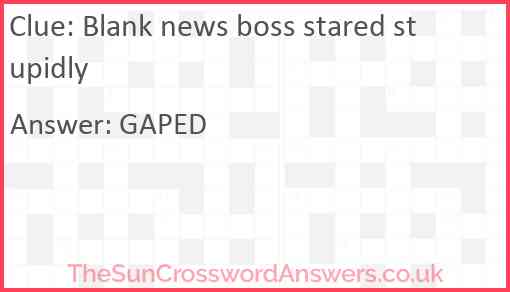 Blank news boss stared stupidly Answer