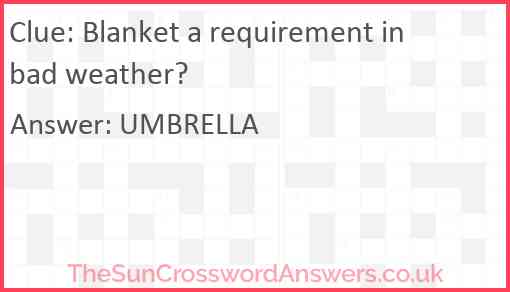 Blanket a requirement in bad weather? Answer