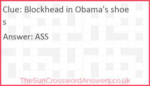 Blockhead in Obama's shoes Answer