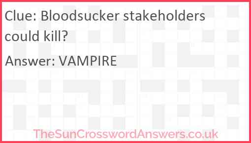 Bloodsucker stakeholders could kill? Answer