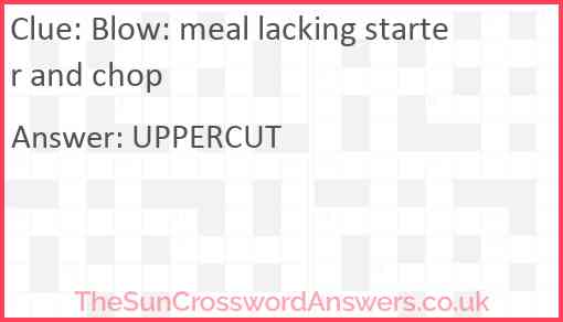 Blow: meal lacking starter and chop Answer