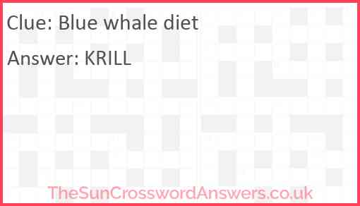 Blue whale diet crossword clue TheSunCrosswordAnswers co uk