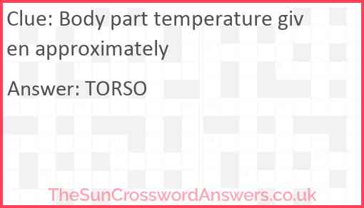 Body part temperature given approximately Answer