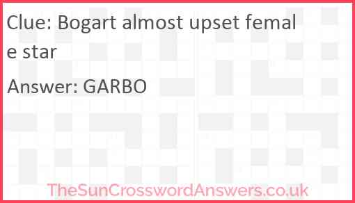 Bogart almost upset female star Answer