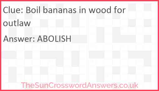 Boil bananas in wood for outlaw Answer