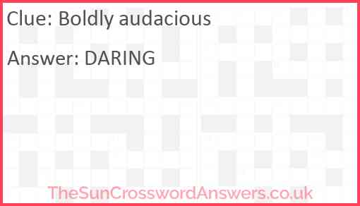 Boldly audacious Answer