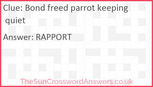 Bond freed parrot keeping quiet Answer