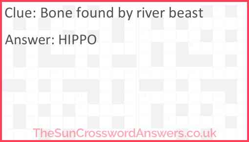 Bone found by river beast Answer