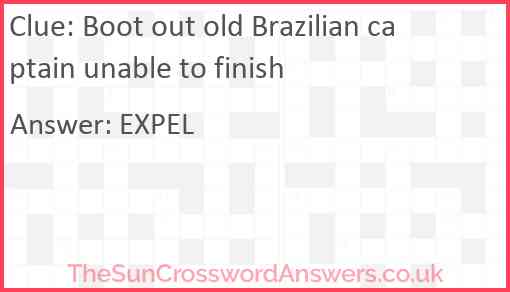 Boot out old Brazilian captain unable to finish Answer