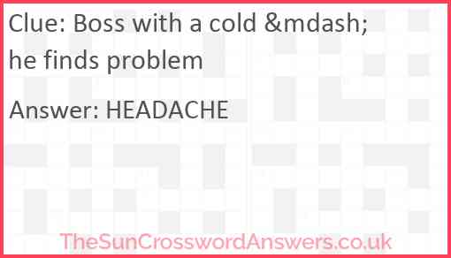 Boss with a cold &mdash; he finds problem Answer