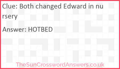 Both changed Edward in nursery Answer