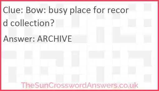 Bow: busy place for record collection? Answer