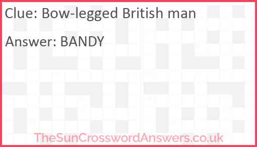 Bow-legged British man Answer