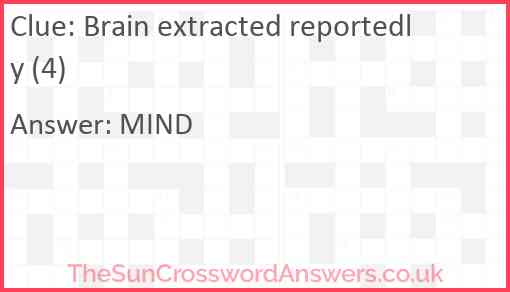 Brain extracted reportedly (4) Answer