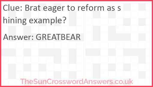Brat eager to reform as shining example? crossword clue
