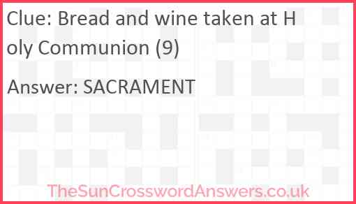 Bread and wine taken at Holy Communion (9) Answer