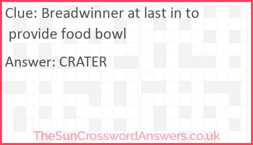 Breadwinner at last in to provide food bowl Answer