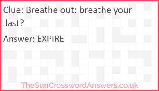Breathe out: breathe your last? Answer