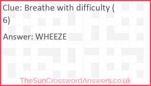 Breathe with difficulty (6) Answer