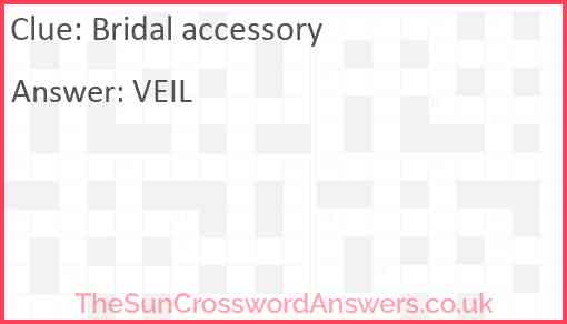 Bridal accessory crossword clue TheSunCrosswordAnswers co uk