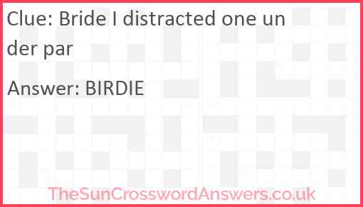 Bride I distracted one under par Answer