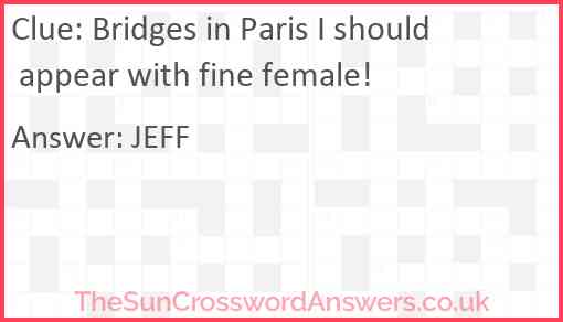 Bridges in Paris I should appear with fine female! Answer