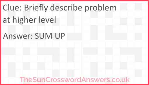 Briefly describe problem at higher level Answer
