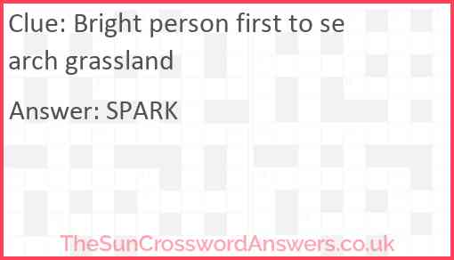 Bright person first to search grassland Answer