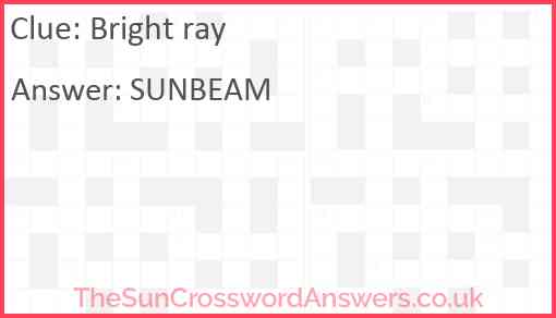 Bright ray crossword clue TheSunCrosswordAnswers co uk