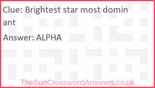 Brightest star most dominant Answer