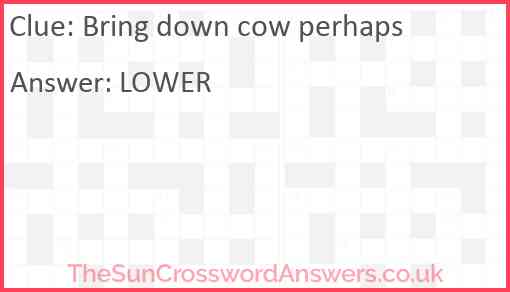 Bring down cow perhaps Answer