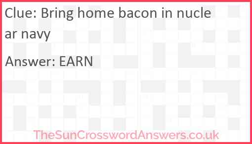 Bring home bacon in nuclear navy Answer
